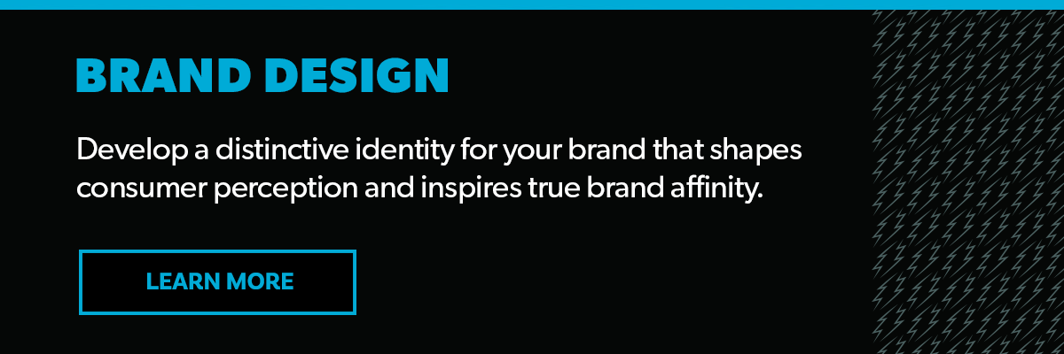 Develop a distinctive identity for your toy or entertainment brand that shapes
consumer perception and inspires true brand affinity.