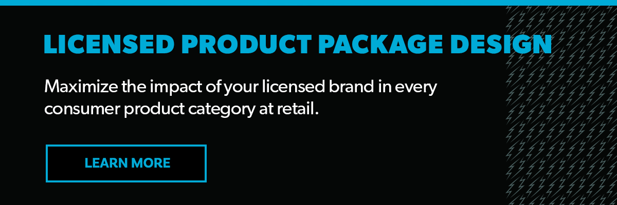 Maximize the impact of your licensed toy or entertainment brand in every consumer product category at retail.